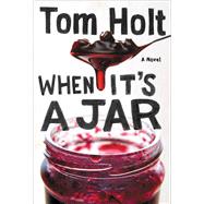 When It's a Jar by Holt, Tom, 9780316226127