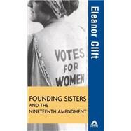 Founding Sisters and the Nineteenth Amendment by Clift, Eleanor, 9780471426127