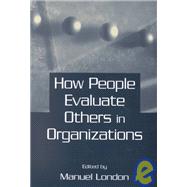 How People Evaluate Others in Organizations by London, Manuel, 9780805836127