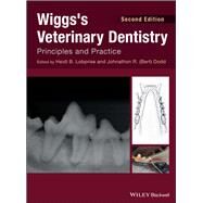 Wiggs's Veterinary Dentistry Principles and Practice by Lobprise, Heidi B.; Dodd, Johnathon R. (Bert), 9781118816127