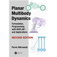 Planar Multibody Dynamics: Formulation, Programming and Applications, Second Edition by Nikravesh; Parviz E., 9781138096127