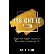 Insight Is 20/20 by Kymball, K.c., 9781504396127