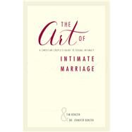 The Art of Intimate Marriage by Konzen, Tim; Konzen, Jennifer, 9781595556127