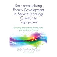 Reconceptualizing Faculty Development in Service-learning/Community Engagement by Berkey, Becca; Meixner, Cara; Green, Patrick M.; Eddins, Emily A.; Fink, L. Dee, 9781620366127