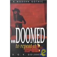 . . .doomed to Repeat It by Goldberg, D. G. K., 9781891946127