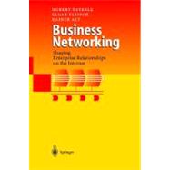 Business Networking: Shaping Enterprise Relation- ships on the Internet by Osterle, Hubert, 9783540666127