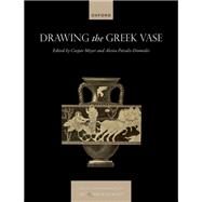 Drawing the Greek Vase by Meyer, Caspar; Petsalis-Diomidis, Alexia, 9780192856128