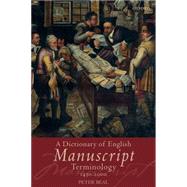 A Dictionary of English Manuscript Terminology 1450 to 2000 by Beal, Peter, 9780199576128