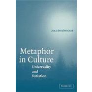 Metaphor in Culture: Universality and Variation by Zoltán Kövecses, 9780521696128