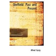 Sheffield : Past and Present by Gatty, Alfred, 9780554506128