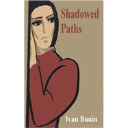 Shadowed Paths by Bunin, Ivan Alekseevich, 9780898756128