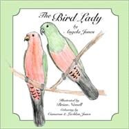 The Bird Lady by Jones, Angela; Jones, Cameron; Jones, Lachan; Newell, Brian, 9781425186128