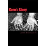 Kore's Story by Thompson, Jerry D., Jr., 9781508586128