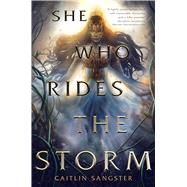 She Who Rides the Storm by Sangster, Caitlin, 9781534466128