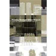 Framing Strategic Urban Projects: Learning from Current Experiences in European Urban Regions by Salet, Willem; Gualini, Enrico, 9780203966129