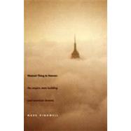 Nearest Thing to Heaven : The Empire State Building and American Dreams by Mark Kingwell, 9780300126129