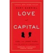 Love and Capital Karl and Jenny Marx and the Birth of a Revolution by Gabriel, Mary, 9780316066129