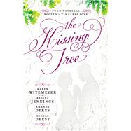 The Kissing Tree by Witemeyer, Karen; Jennings, Regina; Dykes, Amanda; Deese, Nicole, 9780764236129
