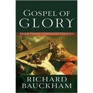 Gospel of Glory by Bauckham, Richard, 9780801096129