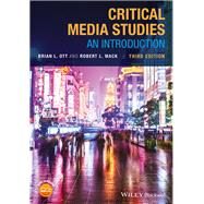 CRITICAL MEDIA STUDIES by Ott, Brian L.; Mack, Robert L., 9781119406129