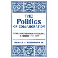 The Politics of Collaboration by William A. Hoisington, Jr., 9781501786129