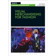 Visual Merchandising for Fashion by Bailey, Sarah; Baker, Jonathan, 9782940496129