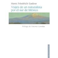Viajes de un naturalista por el sur de Mexico / Journeys of a naturalist of Mexico's south by Gadow, Hans, 9786071606129