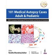 101 Medical Autopsy Cases by Kakkar, Nandita Bharadwaj, M.D.; Kumar, Vinay, M.D., 9789352706129