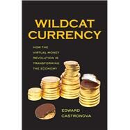 Wildcat Currency by Castronova, Edward, 9780300186130