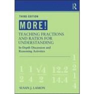 MORE! Teaching Fractions and Ratios for Understanding: In-Depth Discussion and Reasoning Activities by Lamon; Susan J., 9780415886130
