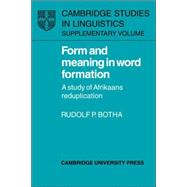 Form and Meaning in Word Formation: A Study of Afrikaans Reduplication by Rudolf P. Botha, 9780521026130