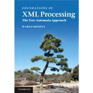 Foundations of XML Processing: The Tree-Automata Approach by Haruo Hosoya, 9780521196130