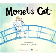 Monet's Cat by Murray, Lily; Cameron, Becky, 9780593306130