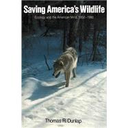 Saving America's Wildlife/Ecology and the American Mind, 1850-1990 by Dunlap, Thomas R., 9780691006130