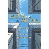 Faith and the Media : Reflections by Christian Communicators by Cali, Dennis D., 9780809146130