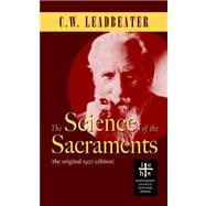 The Science of the Sacraments by Leadbeater, C. W., 9780977146130