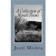 A Collection of Nepali Poems by Mishra, Jyoti, 9781450576130