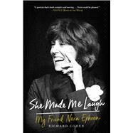 She Made Me Laugh My Friend Nora Ephron by Cohen, Richard M., 9781476796130
