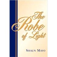 The Robe Of Light by Mayo, Shaun, 9781594676130