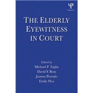 The Elderly Eyewitness in Court by Toglia; Michael P., 9781848726130