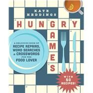 Hungry Games A Delicious Book of Recipe Repairs, Word Searches & Crosswords for the Food Lover by Heddings, Kate, 9781982136130