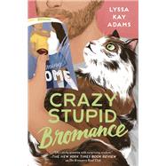 Crazy Stupid Bromance by Adams, Lyssa Kay, 9781984806130