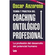 Teora y prctica del coaching ontolfico profesional La profesin del desarrollo del potencial humano by Anzorena, Oscar R, 9789877186130