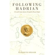 Following Hadrian A Second-Century Journey through the Roman Empire by Speller, Elizabeth, 9780195176131