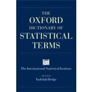 The Oxford Dictionary of Statistical Terms by Dodge, Yadolah; Cox, David; Commenges, Daniel; Davison, Anthony; Solomon, Patty; Wilson, Suzan, 9780199206131