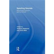 Sporting Sounds: Relationships Between Sport and Music by Bateman; Anthony, 9780415566131