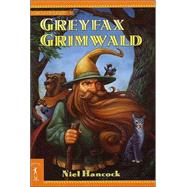 Greyfax Grimwald; The Circle of Light, Book 1 by Niel Hancock, 9780765346131