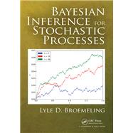 Bayesian Inference for Stochastic Processes by Broemeling; Lyle D., 9781138196131