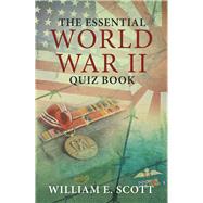 The Essential World War Ii Quiz Book by Scott, William E., 9781480886131