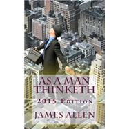 As a Man Thinketh 2015 by Allen, James; Clark, Joseph David, 9781505246131